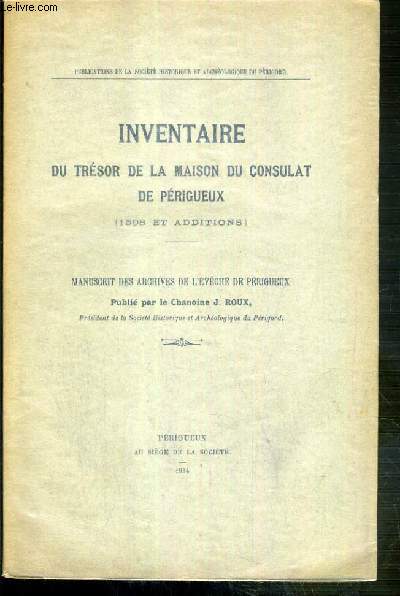 INVENTAIRE DU TRESOR DE LA MAISON DU CONSULAT DE PERIGUEUX (1598 ET ADDITIONS) - MANUSCRIT DES ARCHIVES DE L'EVEQUE DE PERIGUEUX