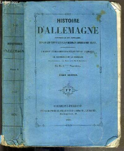 HISTOIRE D'ALLEMAGNE DIVISEE EN DIX EPOQUES, DEPUIS LES TEMPS LES PLUS RECULES JUSQU'A NOS JOURS - TOME 2