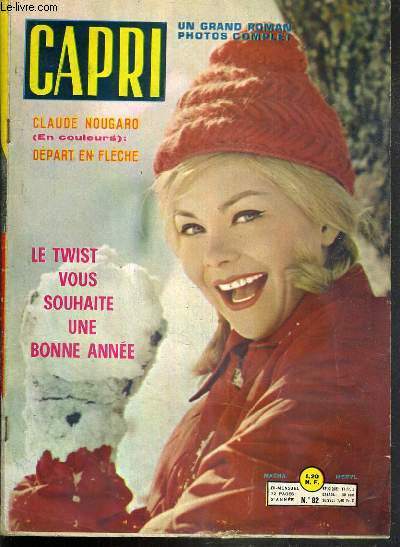 CAPRI - N82 - 9 JANVIER 1963 - LE TWIST VOUS SOUHAITE UNE BONNE ANNEE - CLAUDE NOUGARO - DEPART EN FLECHE - courrier du coeur, Marie-Louise s'en va-t'en guerre, la bague de vertu, une nouvelle: un bon copain, est-ce bon signe...
