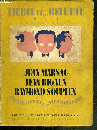 TIERCE ET...BELETTE / COLLECTION LES GRANDS CHANSONNIERS DE PARIS - LEURS HISTOIRES LES PLUS MARRANTES - EXEMPLAIRE N2883 / 6000 SUR MOULIN VIEUX - EDITION ORIGINALE.