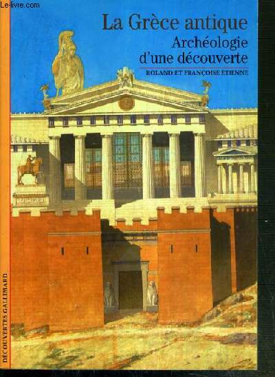 LA GRECE ANTIQUE - ARCHEOLOGIE D'UNE DECOUVERTE - DECOUVERTURE GALLIMARD N°84.