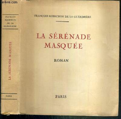 LA SERENADE MASQUEE - EXEMPLAIRE N163 / 308 SUR VELIN PUR FIL DES PAPETERIES LAFUMA-NAVARRE.