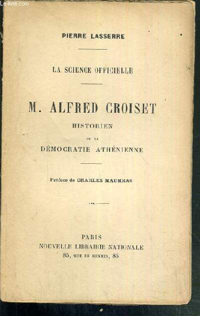 M. ALFRED CROISET HISTORIEN DE LA DEMOCRATIE ATHENIENNE - LA SCIENCE OFFICIELLE