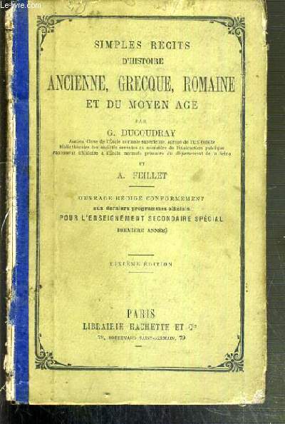 SIMPLES RECITS D'HISTOIRE ANCIENNE, GRECQUE, ROMAINE ET DU MOYEN AGE - OUVRAGE REDIGE CONFORMEMENT AUX DERNIERES PROGRAMMES OFFICIELS POUR L'ENSEIGNEMENT SECONDAIRE SPECIAL (1ere ANNEE)