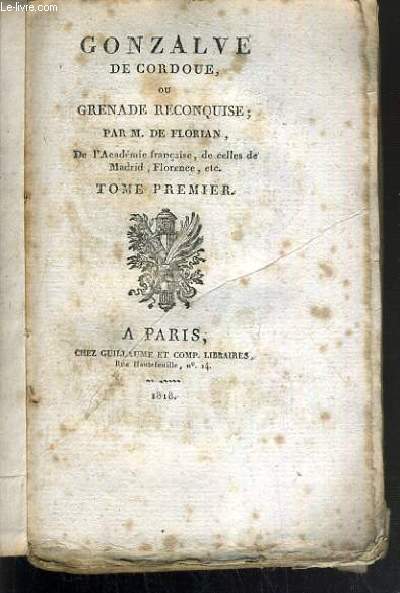 GONZALVE DE CORDOUE OU GRENADE RECONQUISE - TOME PREMIER