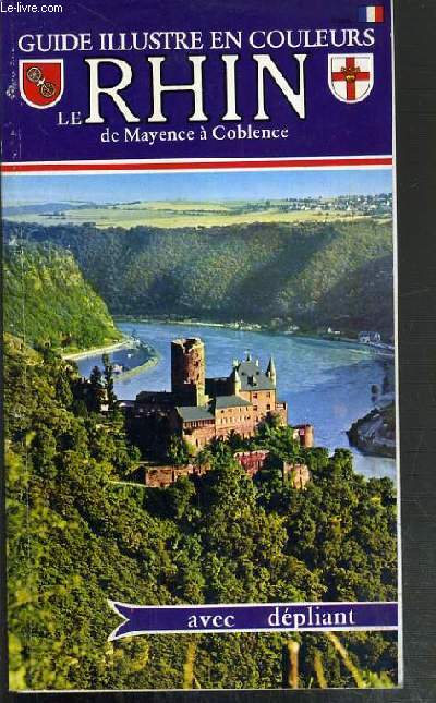 GUIDE ILLUSTRE EN COULEURS LE RHIN DE MAYENCE A COBLENCE AVEC DEPLIANT.