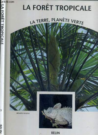 LA FORET TROPICALE - - LA TERRE, PLANETE VERTE TOME 3.