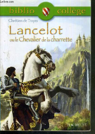 LANCELOT OU LE CHEVALIER DE LA CHARRETTE - CHRETIEN DE TROYES / BIBLIO COLLEGE N62.
