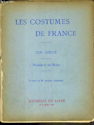 LES COSTUMES DE FRANCE - XIXe SIECLE - PROVINCE DU NORD - JOURNEES DU LIVRE 3-7 MAI 1932 - 9 planches en noir et blanc dont 1 en couleur COLLATIONNEES