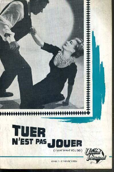 MANUEL D'EXPLOTATION - TUER N'EST PAS JOUER - un film de william castle avec joan crawford, john ireland, leif erickson, andi garrett, sarah lane...