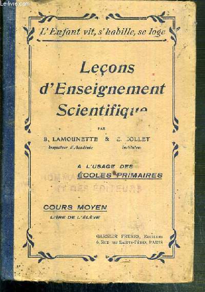 LECONS D'ENSEIGNEMENT SCIENTIFIQUE A L'USAGE DES ECOLES PRIMAIRES - COURS MOYEN (LIVRE DE L'ELEVE) - L'ENFANT VIT, S'HABILLE, SE LOGE.