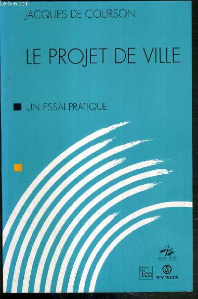 LE PROJET DE VILLE - UN ESSAI PRATIQUE - - ENVOI DE L'AUTEUR