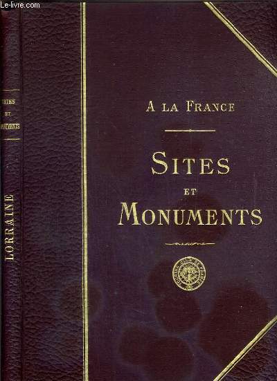 LA LORRAINE (TERRITOIRE DE BELFORT - MEURTHE-ET-MOSELLE - MEUSE - VOSGES) / SITES ET MONUMENTS A LA FRANCE