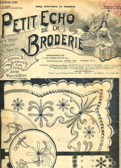 PETIT ECHO DE LA BRODERIE - N 7 - DIMANCHE 27 AOUT 1899 - encadrements au plumetis et broderie anglaise pour lingerie - la dentelle - lecons de jours sur tulle - guirlande avec retour au plumetis - bavoir en broderie Richelieu - guipire sur filet pour..
