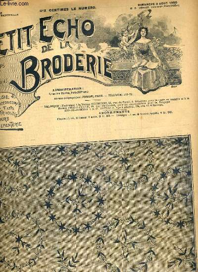 PETIT ECHO DE LA BRODERIE - N 31 - DIMANCHE 5 AOUT 1900 - plateau: medaillons Louis XV - petite causerie sur le mois d'Aout - dessous de verre  liqueur - empiecement de chemise en dentelle Renaissance - coin en plumetis pour mouchoir - branche de fleurs