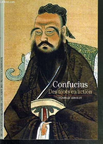 CONFUCIUS - DES MOTS EN ACTION - DECOUVERTE GALLIMARD - REUNION DES MUSEES NATIONAUX - RELIGIONS