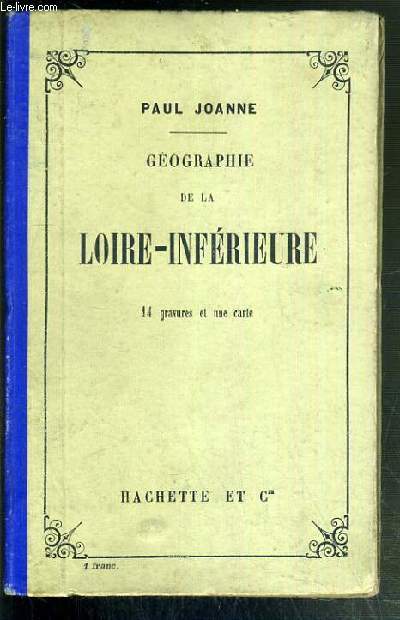 GEOGRAPHIE DE LA LOIRE-INFERIEURE - 10eme EDITION