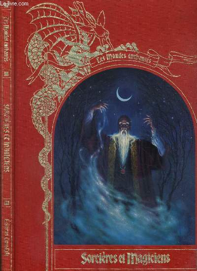 LES MONDES ECHANTES - SORCIERES ET MAGICIENS - la magie  l'aube du monde - les magiciens du moyen age - la confrerie des tenebres.