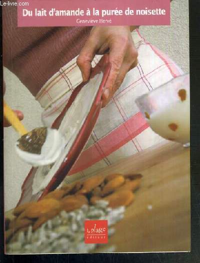 DU LAIT D'AMANDE A LA PUREE DE NOISETTE / COLLECTION MANGER AUTREMENT.