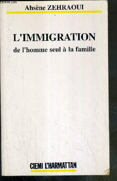 L'IMMIGRATION DE L'HOMME SEUL A LA FAMILLE