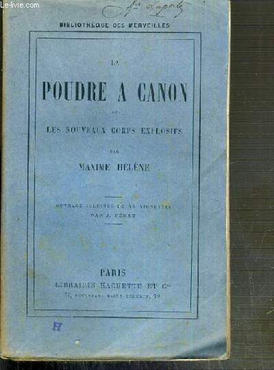 LA POUDRE A CANON ET LES NOUVEAUX CORPS EXPLOSIFS / BIBLIOTHEQUE DES MERVEILLES - 2nde EDITION.