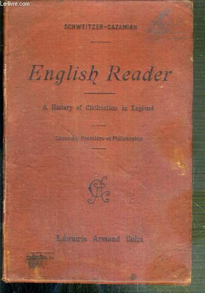 ENGLISH READER A HISTORY OF CIVILISATION IN ENGLAND WITH LITERARY ILLUSTRATIONS - SECONDE, PREMIERE ET PHILOSOPHIE - TEXTE EXCLUSIVEMENT EN ANGLAIS.