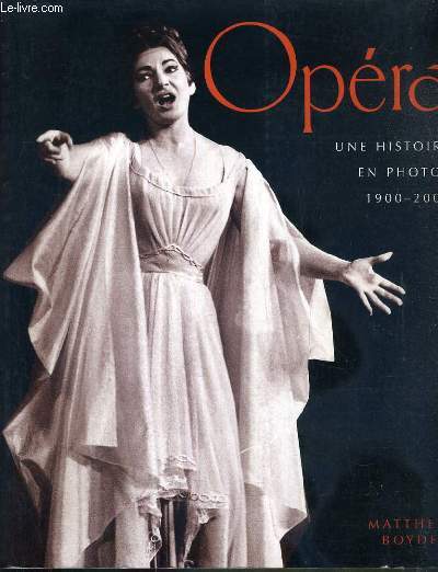 OPERA - UNE HISTOIRE EN PHOTOS 1900-2000