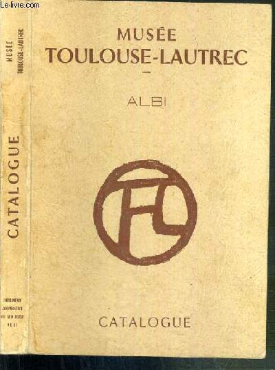 CATALOGUE - MUSEE TOULOUSE-LAUTREC - PALAIS DE LA BERBIE
