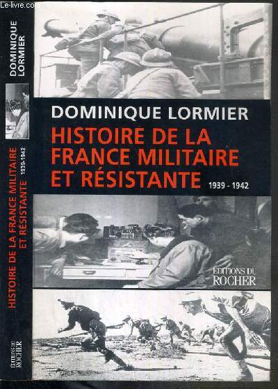 HISTOIRE DE LA FRANCE MILITAIRE ET RESISTANTE 1939-1942 - ENVOI DE L'AUTEUR.