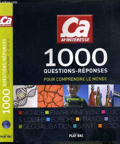 100 QUESTIONS-REPONSES POUR COMPRENDRE LE MONDE - CA M'INTERESSE