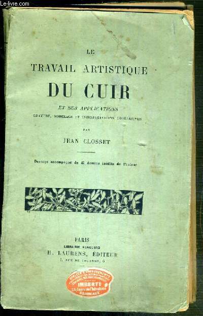 LE TRAVAIL ARTISTIQUE DU CUIR ET SES APPLICATIONS - GRAVURES, MODELAGE ET INTERPRETATIONS DECORATIVES