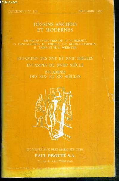 CATALOGUE DE VENTE AUX ENCHERES - CATALOGUE N 102 - DECEMBRE 1993 - DESSINS ANCIENS ET MODERNES - ESTAMPES DES XVI ET XVIIe SIECLES - ESTAMPES DU XVIIIe SIECLE... - PAUL PROUTE S.A