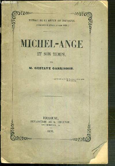MICHEL-ANGE ET SON TEMPS - EXTRAIT DE LA REVUE DE TOULOUSE (LIVRAISONS DE FEVRIER ET MARS 1859) - ENVOI DE L'AUTEUR.