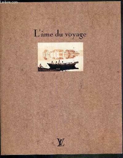 L'AME DU VOYAGE - LOUIS VUITTON - PLAQUETTE PUBLICITAIRE - TEXTE EN ANGLAIS ET EN FRANCAIS