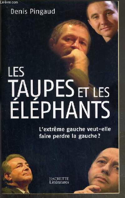 LES TAUPES ET LES ELEPHANTS - L'EXTREME GAUCHE VEUT-ELLE FAURE PERDRE LA GAUCHE?