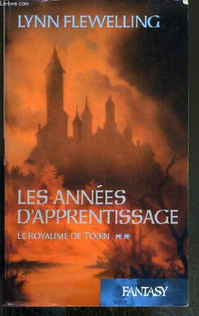 LES ANNES D'APPRENTISSAGE - TOME II. LE ROYAUME DE TOBIN