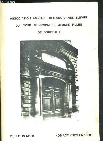 ASSOCIATION AMICALE DES ANCIENNES ELEVES DU LYCEE MUNICIPAL DE JEUNES FILLES DE BORDEAUX - BULLETIN N33 - NOS ACTIVITES EN 1988