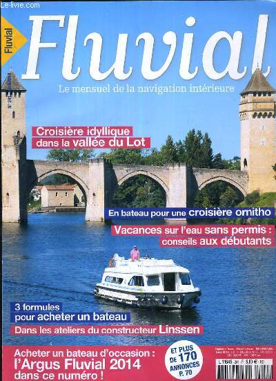 FLUVIAL - N241 - AVRIL 2014 - CROISIERE IDYLLIQUE DANS LA VALLEE DU LOT - 3 FORMULES POUR ACHETER UN BATEAU... - le lot amont, quatre heures sur le Rhin avec les oiseaux migrateurs, splendeur du Doubs sauvage (2e partie), la premiere fois...
