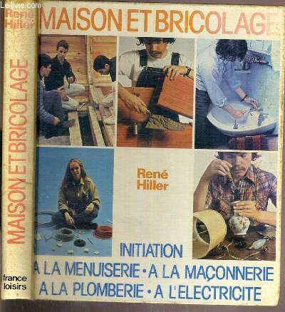 MAISON ET BRICOLAGE - INITIATION A LA MENUISERIE - A LA MACONNERIE - A LA PLOMBERIE - A L'ELECTRICITE