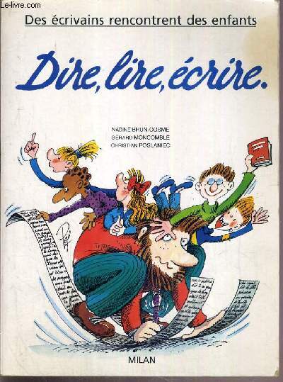 DIRE, LIRE, ECRIRE - DES ECRIVAINS RENCONTRENT DES ENFANTS