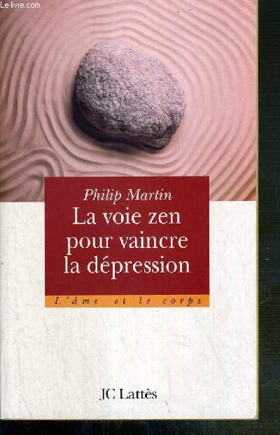 LA VOIE ZEN POUR VAINCRE LA DEPRESSION / COLLECTION L'AME ET LE CORPS