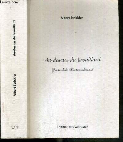 AU-DESSUS DU BROUILLARD - JOURNAL DU TOURNECIEL 2008 - ENVOI DE L'AUTEUR ?