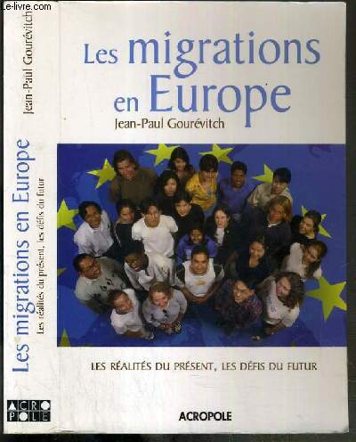 LES MIGRATIONS EN EUROPE - LES REALITES DU PRESENT, LES DEFIS DU FUTUR