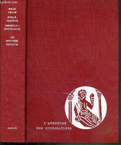 LES ROYAUMES CELTIQUES - EDITION AUGMENTEE D'UN CHAPITRE SUR: LA GAULE DANS LE MONDE CELTIQUE.