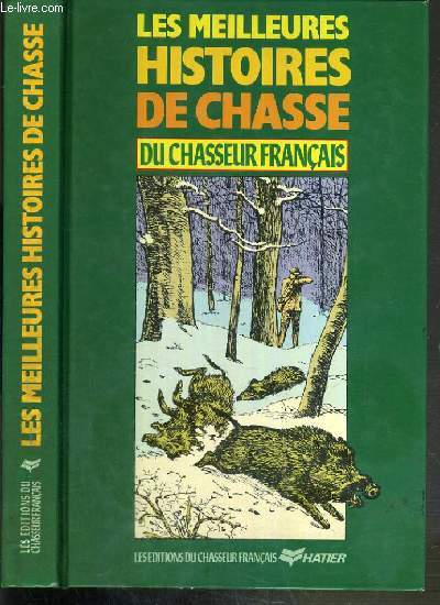 LES MEILLEURES HISTOIRES DE CHASSE DU CHASSEUR FRANCAIS