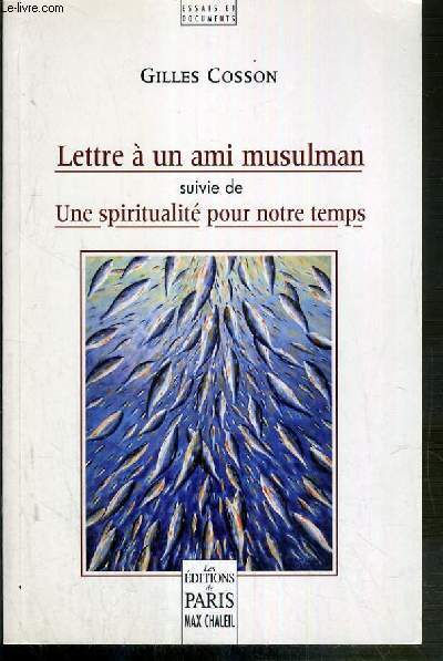 LETTRE A UN AMI MUSULMAN SUIVIE DE UNE SPIRITUALITE POUR NOTRE TEMPS