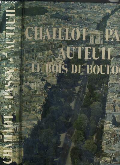 CHAILLOT - PASSY - AUTEUIL - LE BOIS DE BOULOGNE