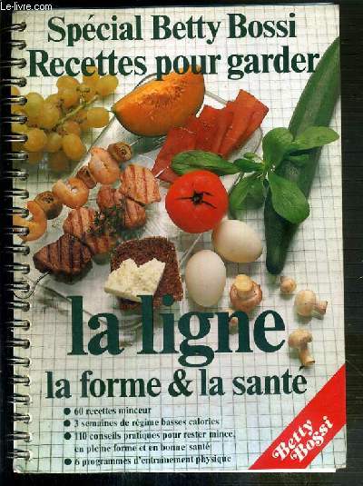 SPECIAL BETTY ROSSI - RECETTES POUR GARDER LA LIGNE LA FORME & LA SANTE