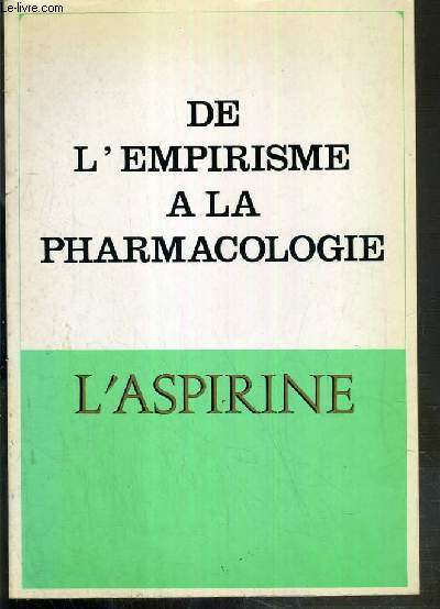DE L'EMPIRISME A LA PHARMACOLOGIE - L'ASPIRINE
