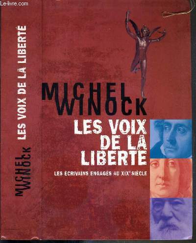 LES VOIX DE LA LIBERTE - LES ECRIVAINS ENGAGES AU XIXe SIECLE